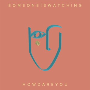 ดาวน์โหลดและฟังเพลง How Dare You พร้อมเนื้อเพลงจาก Someone Is Watching
