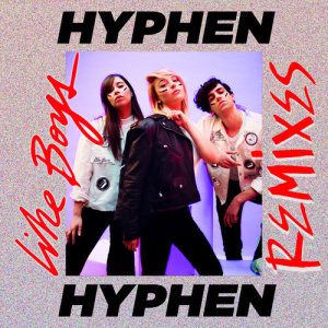 ดาวน์โหลดและฟังเพลง Like Boys (feat. Mystic Davis) [KickRaux Remix] (KickRaux Remix|Explicit) พร้อมเนื้อเพลงจาก Hyphen Hyphen