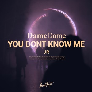 收聽Dame Dame的You Don't Know Me (Explicit)歌詞歌曲