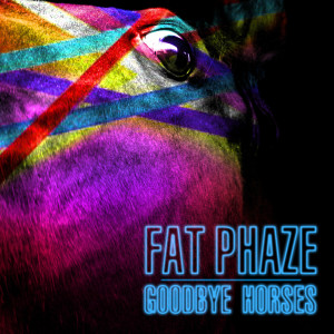 ดาวน์โหลดและฟังเพลง Goodbye Horses (Dalcan Remix) พร้อมเนื้อเพลงจาก Fat Phaze