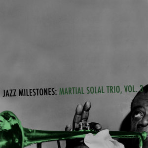 Jazz Milestones: Martial Solal, Vol. 3