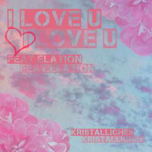 Listen to I Love U song with lyrics from Kristalliches