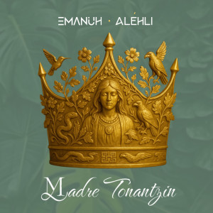 ดาวน์โหลดและฟังเพลง Madre Tonantzin พร้อมเนื้อเพลงจาก Emanuh