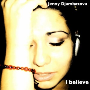 收聽Jenny Djambazova的I believe歌詞歌曲