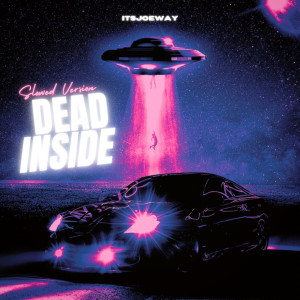 Album Dead Inside (Slowed Version) (Explicit) from itsJoeway