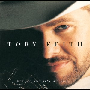 ดาวน์โหลดและฟังเพลง How Do You Like Me Now?! พร้อมเนื้อเพลงจาก Toby Keith