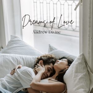 Listen to Dreams of Love song with lyrics from Andrew Divine