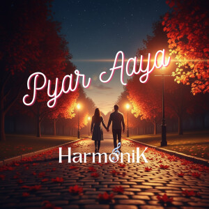 Listen to Pyar Aaya song with lyrics from Harmonik