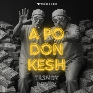 อัลบัม A Po Don Kesh (TR3NDY REMIX) [Explicit] ศิลปิน Tr3ndy