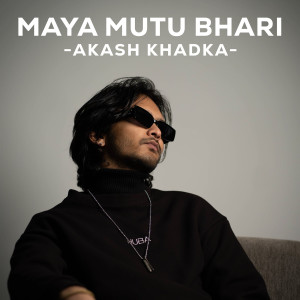 Album Maya Mutu Bhari from Akash Khadka