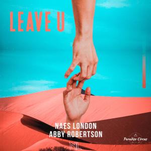 Listen to Leave U song with lyrics from Naes London