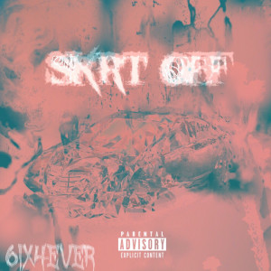 Listen to Skrt Off (Explicit) song with lyrics from 6IX4EVER