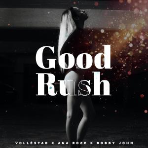 VOLLÉSTAD的專輯Good Rush (feat. Ana roze & Bobby John)