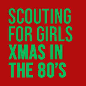 收聽Scouting for Girls的Xmas in the 80's歌詞歌曲