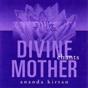 อัลบัม Divine Mother Chants ศิลปิน Ananda Kirtan