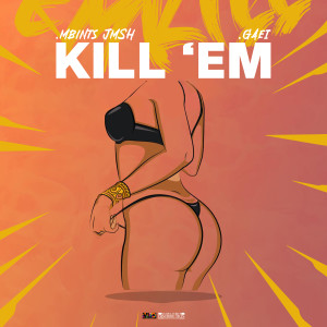 Listen to Kill'Em (Explicit) song with lyrics from MbintsJmsh