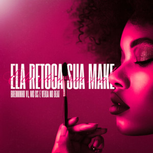 Album Ela Retoca Sua Make (Explicit) oleh Brenninho VJ