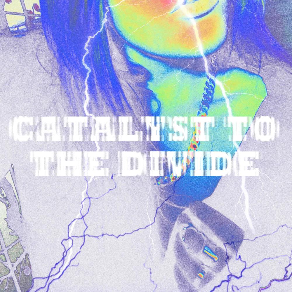 CATALYST TO THE DIVIDE (Explicit)