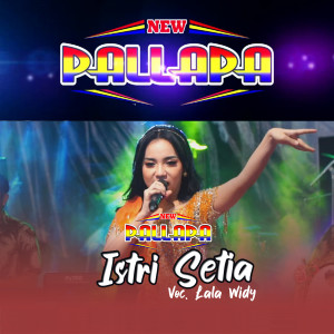 Dengarkan Istri Setia (New Palapa) lagu dari Lala Widy dengan lirik