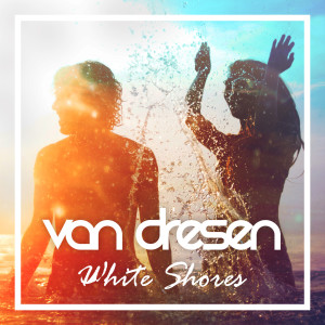 ดาวน์โหลดและฟังเพลง White Shores พร้อมเนื้อเพลงจาก Van Dresen