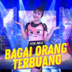 Dengarkan Bagai Orang Terbuang lagu dari Yeni Inka dengan lirik