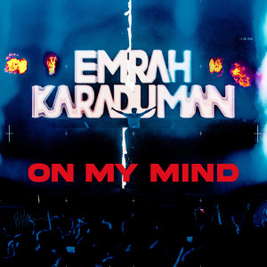 收聽Emrah Karaduman的On My Mind歌詞歌曲