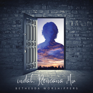 Album Indah Rencana-Mu oleh Bethesda Worshippers