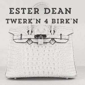 收聽Ester Dean的Twerk'n 4 Birk'n歌詞歌曲