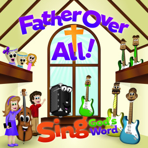 Sing God's Word - Father over All! dari Godstruck Ministries 4 Kids