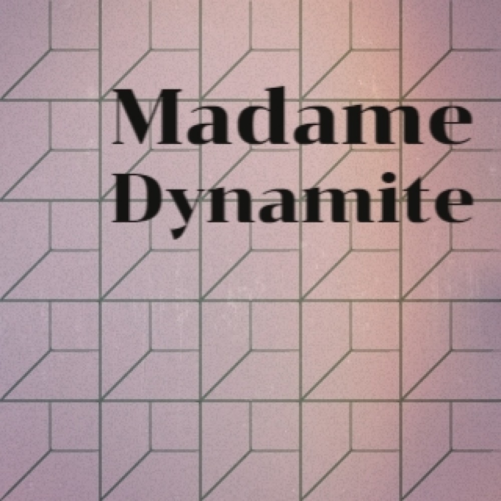 Madame Dynamite