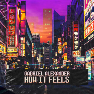 Listen to How It Feels song with lyrics from Gabriel Alexander