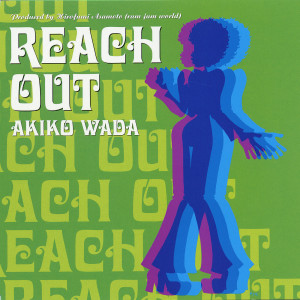 ดาวน์โหลดและฟังเพลง REACH OUT พร้อมเนื้อเพลงจาก Akiko Wada