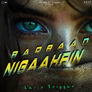 Listen to Barbaad Nigaahein song with lyrics from Luv o'trigger