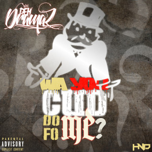 ดาวน์โหลดและฟังเพลง Wa You Cud Do fo Me (Explicit) พร้อมเนื้อเพลงจาก Deh Dramaz