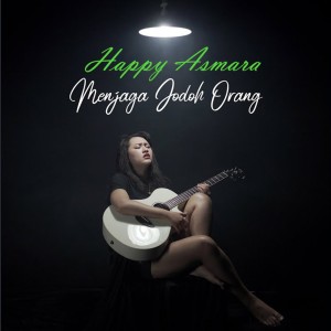 ดาวน์โหลดและฟังเพลง Menjaga Jodoh Orang พร้อมเนื้อเพลงจาก Happy Asmara