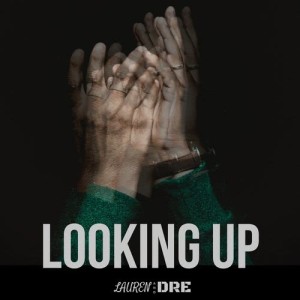 收聽Lauren and Dre的Looking Up歌詞歌曲