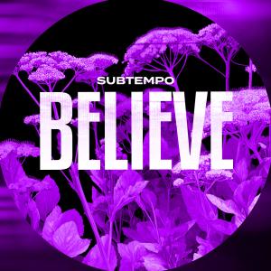 Listen to BELIEVE (DnB) song with lyrics from Subtempo