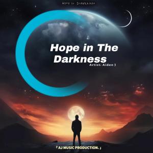 收聽Aiden J的Hope In The Darkness歌詞歌曲