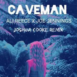 收聽Ali Reece的Caveman (Joshua Cooke Remix)歌詞歌曲
