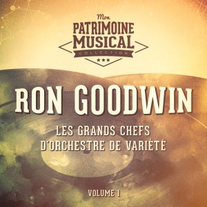 Ron Goodwin的專輯Les Grands Chefs D'orchestre De Variété: Ron Goodwin, Vol. 1