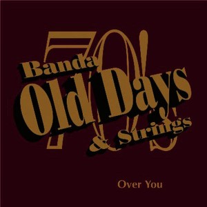 Banda Old Days & Strings的專輯Over You
