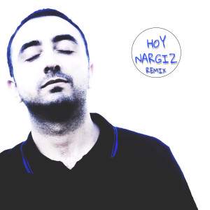 Listen to Hoy Nargiz (Remix) song with lyrics from Gevorg Margaryan