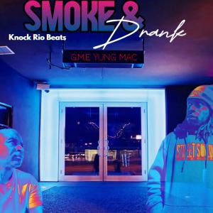 Knock Rio Beats的專輯Smoke & Drank (feat. G.M.E Yung Mac)