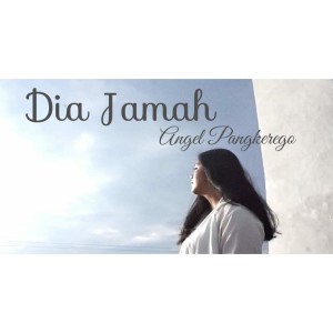 收聽Angel Pangkerego的Angel Pangkerego - Dia Jamah歌詞歌曲