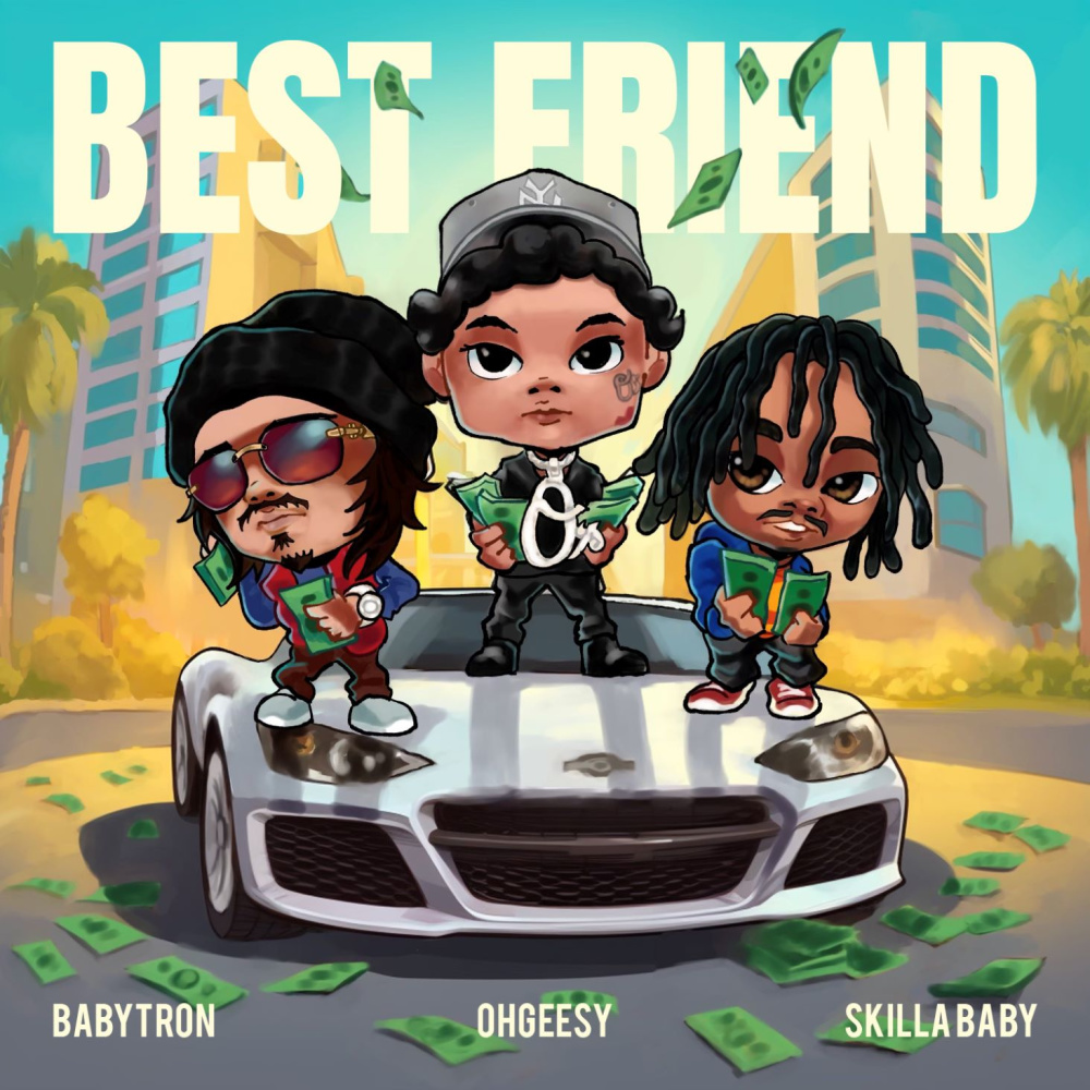 Best Friend (feat. Skilla Baby & BabyTron) (Explicit)