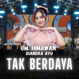 Dengarkan lagu Tak Berdaya nyanyian OM. HIMAWAN dengan lirik