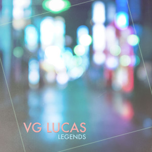 ดาวน์โหลดและฟังเพลง Legends พร้อมเนื้อเพลงจาก VG LUCAS
