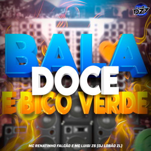 ดาวน์โหลดและฟังเพลง BALA, DOCE E BICO VERDE (Explicit) พร้อมเนื้อเพลงจาก Club da DZ7