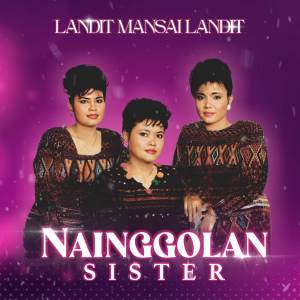 Landit Mansai Landit dari Nainggolan Sister