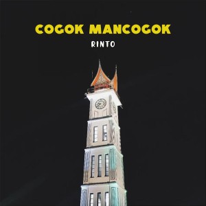 Dengarkan lagu Cogok Mancogok nyanyian Rinto dengan lirik